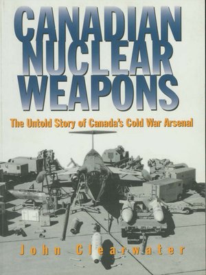 cover image of Canadian Nuclear Weapons